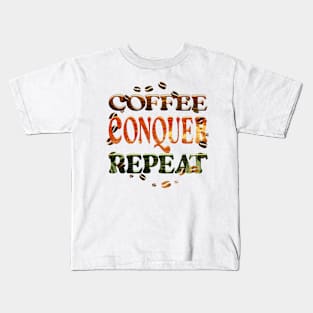 Coffee Conquer Repeat Kids T-Shirt